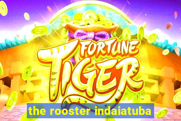 the rooster indaiatuba